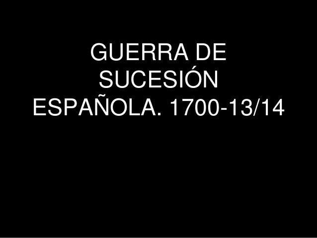 La Guerra de Sucesión española resumida&nbsp;(1700-1713/14)