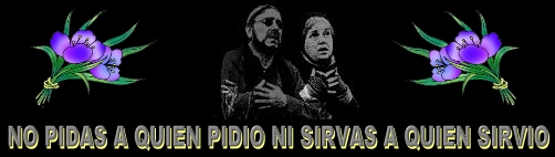 Resultado de imagen de no sirvas a quien sirviÃ³ ni pidas a quien pidiÃ³ significado